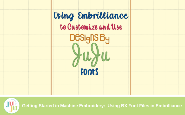 Getting Started in Machine Embroidery: Using BX Font Files in Embrilliance