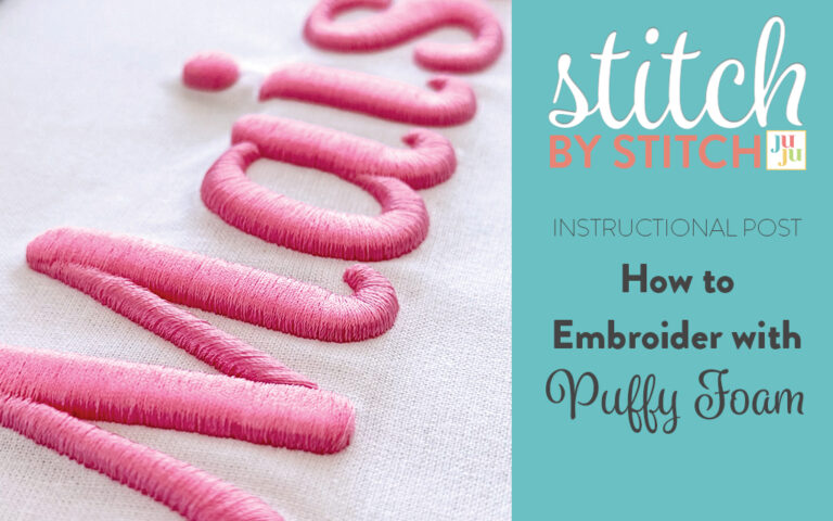How to Embroider with Puffy Foam – A Step-by-Step Guide for Bold, Dimensional Lettering